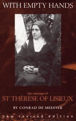 With Empty Hands: The Message of St. Therese of Lisieux 1