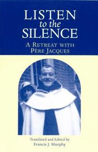 bokomslag Listen to the Silence: A Retreat with Pere Jacques