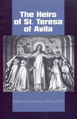 The Heirs of St. Teresa of Avila: Defenders and Disseminators of the Founding Mother's Legacy 1