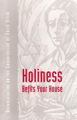 Holiness Befits Your House: Canonization of Edith Stein: A Documentation 1