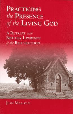 Jean Maalouf - Practicing the Presence of the Living God: A Retreat with Brother Lawrence of the Resurrection, Häftad
