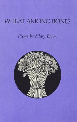 Mary Baron - Wheat Among Bones, Häftad