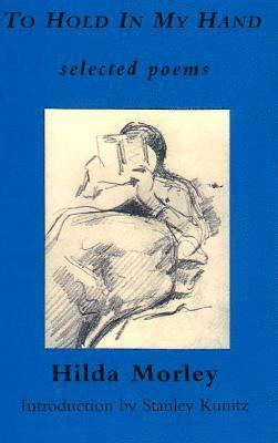Hilda Morley - To Hold in My Hand, Häftad