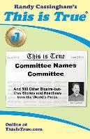 bokomslag This is True [v7]: Committee Names Committee: And 500 Other Bizarre-but-True Stories and Headlines from the World's Press
