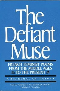 bokomslag The Defiant Muse: French Feminist Poems from the Middl