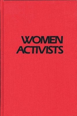 Anne Witte Garland - Women Activists, Inbunden
