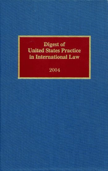 Digest of United States Practice in International Law, 2004
