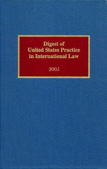Digest of United States Practice in International Law, 2005 1