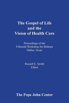 The Gospel of Life and the Vision of Health Care 1