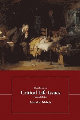 John A. Leies, Alrand K. Nichols, Leies Sm John a., Leies Sm John a, Alrand K Nichols - Handbook of Critical Life Issues, Häftad