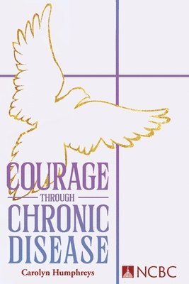 bokomslag Courage Through Chronic Disease