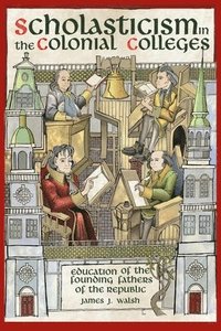 bokomslag Scholasticism in the Colonial Colleges: Education of the Founding Fathers