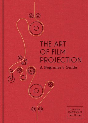 Paolo Cherchi Usai, Paolo Cherchi Usai, Catherine Surowiec, Catherine A. Surowiec, Spencer Christiano, Timothy Wagner - Art of Film Projection, Inbunden