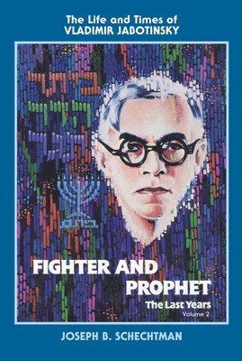 bokomslag Fighter and Prophet-The Last Years: The Life and Times of Vladimir Jabotinsky: Volume Two