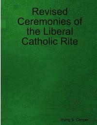 bokomslag Revised Ceremonies of the Liberal Catholic Rite