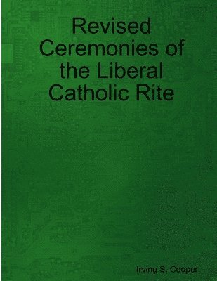 bokomslag Revised Ceremonies of the Liberal Catholic Rite