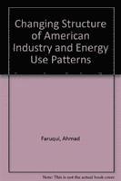 Ahmad Faruqui, John Broehl, Amhad Faruqui - The Changing Structure Of American Industry And Energy Use Patterns, Inbunden
