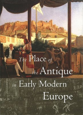 The Place of the Antique in Early Modern Europe 1