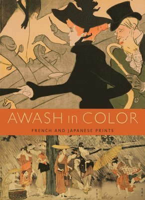 Chelsea Foxwell, Anne Leonard - Awash in Color: French and Japanese Prints, Häftad
