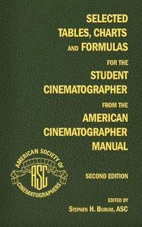 bokomslag Selected Tables, Charts and Formulas for the Student Cinematographer from the American Cinematographer Manual Second Edition