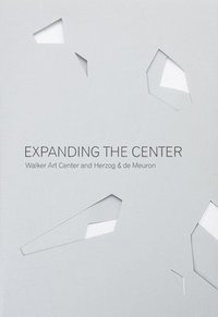 bokomslag Expanding the Center: Walker Art Center and Herzog & de Meuron