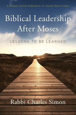 Biblical Leadership After Moses: Lessons to be Learned 1