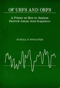 bokomslag Of Urfs and Orfs: A Primer on How to Analyze Derived Amino Acid Sequences