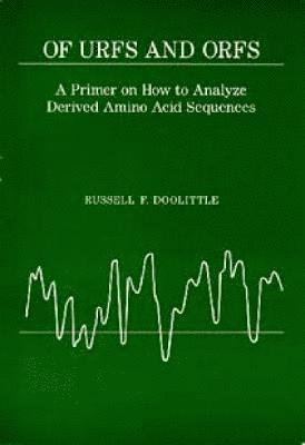 bokomslag Of Urfs and Orfs: A Primer on How to Analyze Derived Amino Acid Sequences