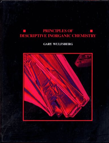 Gary Wulfsberg - Principles Of Descriptive Inorganic Chemistry, Inbunden