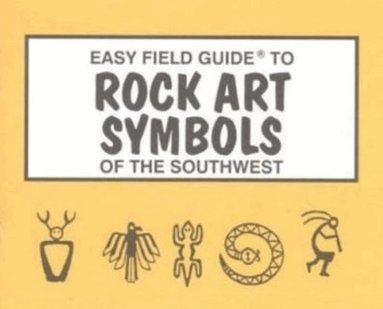 Sharon Nelson, Richard Nelson - Easy Field Guide to Rock Art Symbols of the Southwest, Häftad