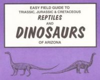 bokomslag Easy Field Guide to Triassic, Jurassic & Cretaceous Reptiles & Dinosaurs of Arizona