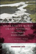 Joseph Harris, Susan E. Deskis, Thomas E. Hill - "Speak Useful Words or Say Nothing", Häftad