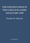 Theodore M. Andersson - Partisan Muse in the Early Icelandic Sagas (1200–1250), Inbunden