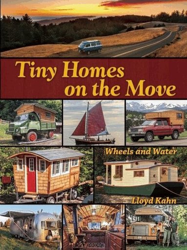 Lloyd Kahn - Tiny Homes on the Move, Häftad