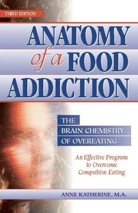 bokomslag Anatomy of a Food Addiction