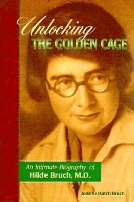 Joanne Hatch Bruch - Unlocking the Golden Cage, Inbunden