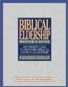 Biblical Eldership Mentor's Guide: Mentor's Guide 1