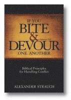 bokomslag If You Bite & Devour One Another: Galatians 5:15: Biblical Principles for Handling Conflict