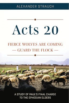 bokomslag Acts 20: Fierce Wolves Are Coming; Guard the Flock