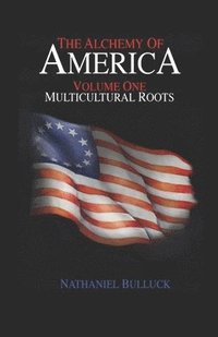 bokomslag The Alchemy of America: Multicultural Roots