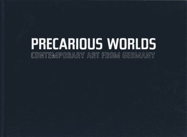 Sabine Eckmann - Precarious Worlds, Inbunden