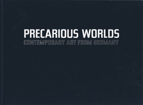 Sabine Eckmann - Precarious Worlds, Inbunden