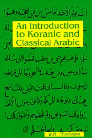 W M Thackston - Introduction to Koranic & Classical Arabic, Häftad