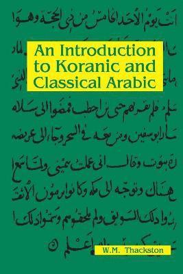 Wheeler M. Thackston, M. Thackston, Wheeler - An Introduction To Koranic and Classical Arabic, Häftad