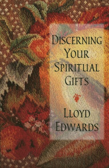 Lloyd Edwards - Discerning Your Spiritual Gifts, Häftad