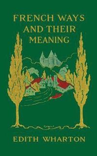 bokomslag French Ways and Their Meaning