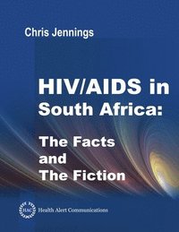 bokomslag HIV/AIDS in South Africa - The Facts and The Fiction