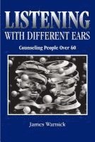 bokomslag Listening with Different Ears: Counseling People Over 60