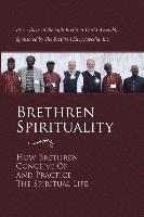 bokomslag Brethren Spirituality: How Brethren Conceive of and Practice the Spiritual Life