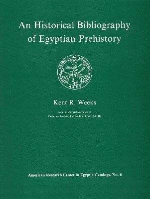 Kent R. Weeks - Historical Bibliography of Egyptian Prehistory, Häftad